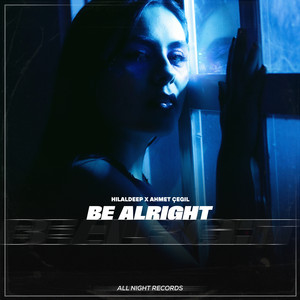 Be Alright by HilalDeep, Ahmet Çeğil