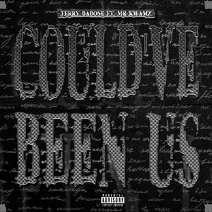 COULD'VE BEEN US. by Terry Babone., Mr Kwamz