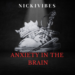 NickiVibes - Anxiety In the Brain