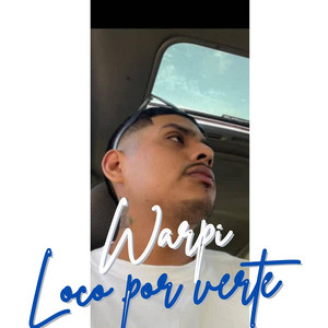 Loco por verte by WARPI