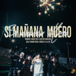 Si Mañana Muero (feat. JKO, La N, Maku96, El Choro Nico, Lukitas Bakkan & Doble G)