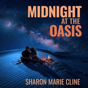 Midnight At The Oasis by Sharon Marie Cline