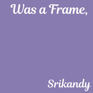 Was a Frame by Srikandy