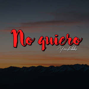No quiero by Yankibbs