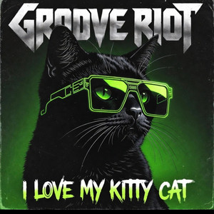 I Love My Kitty Cat by Groove Riot