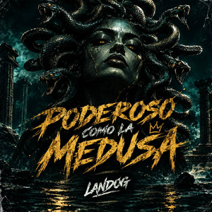 PODEROSO COMO LA MEDUSA by LandoG
