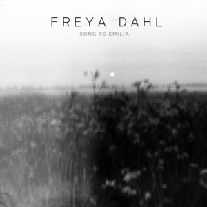 Song To Emilia by Freya Dahl