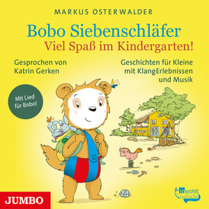 Bobo Siebenschläfer. Viel Spaß im Kindergarten! (Geschichten für ganz Kleine mit KlangErlebnissen und Musik)