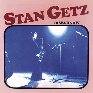 Stan Getz in Warsaw (1960, 1974) - Album by Stan Getz | Spotify
