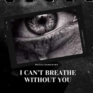 I Can’t Breathe Without You by NataliSunshine