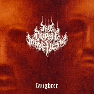 Laughter by The Curse Made Flesh
