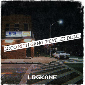 Loco Rich Gang by LrgKane, Ed Dolo