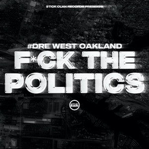 #Dre West Oakland - F**k the Politics