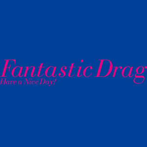 Have a Nice Day! - Fantastic Drag (feat. Oomori Seiko)
