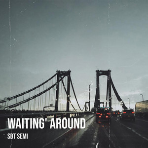 Waiting' around by SBT Semi