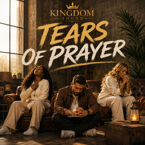 Tears of prayer by Kingdom Sound