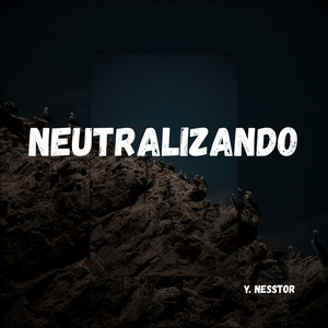 NEUTRALIZANDO by Y. NessTor