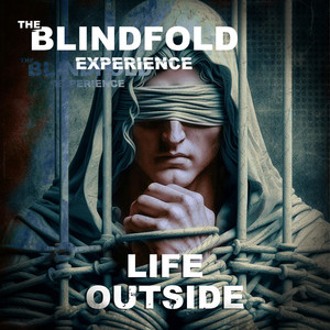 Life Outside by The Blindfold Experience