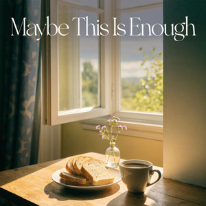 Maybe This Is Enough by Konstel8