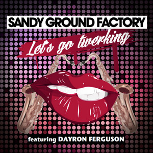 Let's Go Twerking (French Radio Edit) by Sandy Ground Factory, Dayon Ferguson