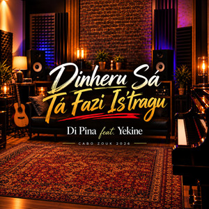 Dinheru Sá Tá Fazi Is'tragu - Cabo Zouk by Di Pina Music, Yekine Monteiro