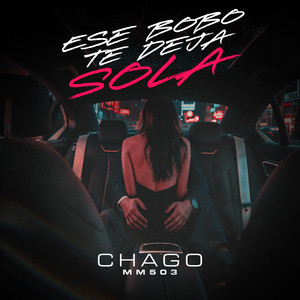 Ese Bobo Te Deja Sola by Chago, MM503