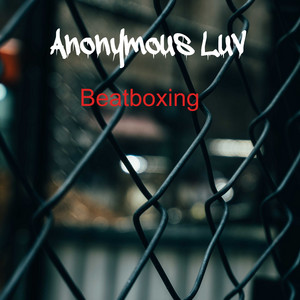 Anonymous Luv - Beatboxing