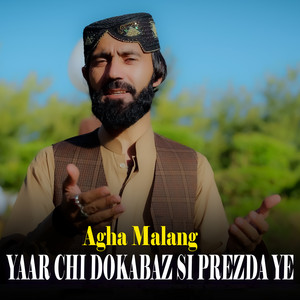 Agha Malang - Yaar Chi Dokabaz Si Prezda Ye