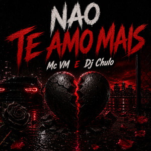 NÃO TE AMO MAIS