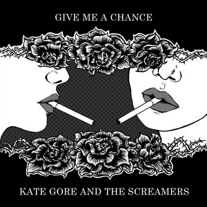 Give me a Chance by Kate Gore and The Screamers