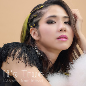 It's True by KANASA from bless4