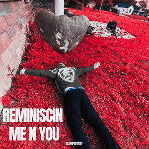 Reminiscin You N Me by SlumpedTr3y