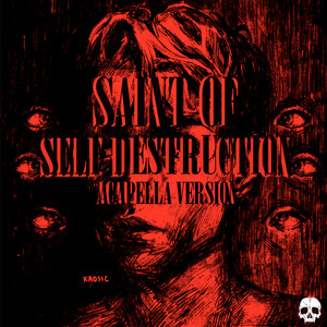 Saint of Self Destruction - Acapella Version by Floze