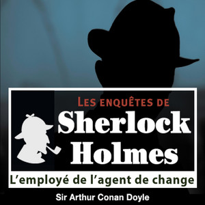 L'employé de l'agent de change, une enquête de Sherlock Holmes (Les enquêtes de Sherlock Holmes) Audiobook