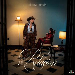 Fan De La Relación by Tú Dime María