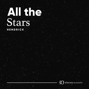 Hendrick - All the Stars (Electro Acoustic Mix)