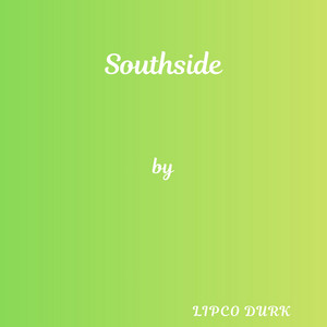 Southside by Lipco Durk