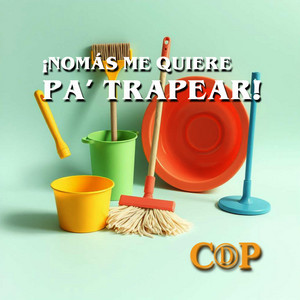 ¡Nomás Me Quiere pa’ Trapear!