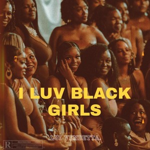 Lui vendetta - I Luv Black Girls