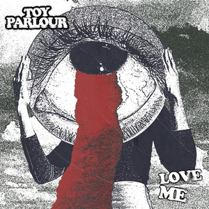Love Me by TOY PARLOUR