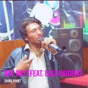 Shina Point - Ray Ray (feat. Ejaz Haideri)