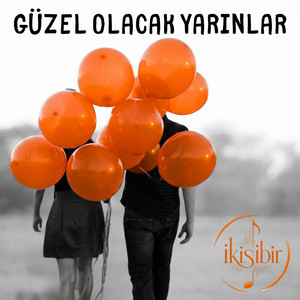 Güzel Olacak Yarınlar by İkisibir