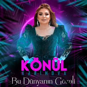 Könül Kərimova - Bu Dünyanın Gözəli