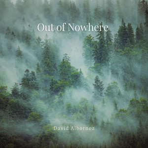 Out of Nowhere by David Albornoz