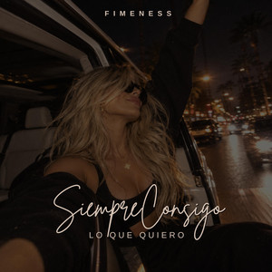 SIEMPRE CONSIGO LO QUE QUIERO by FIMENESS