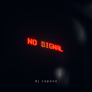 NO SIGNAL by DJ Capone