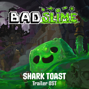 Shark Toast (BAD SLIME Trailer Original Soundtrack) by Meatball Sludge