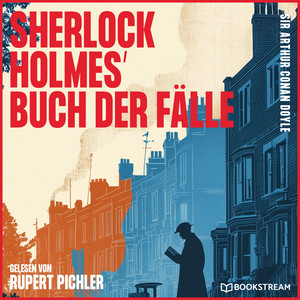 Kapitel 4 - Teil 1 - Sherlock Holmes' Buch der Fälle by Sherlock Holmes - Die Klassiker, Sherlock Holmes, Sir Arthur Conan Doyle, Holmes & Watson