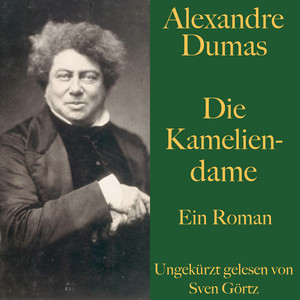 Alexandre Dumas: Die Kameliendame (Ein Roman - Ungekürzt gelesen)