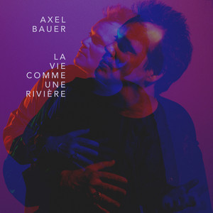 La vie comme une rivière - Radio Edit by Axel Bauer